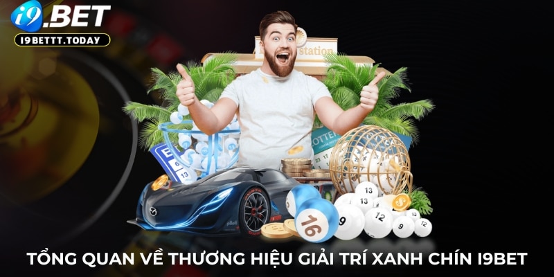 Tổng quan về thương hiệu giải trí xanh chín i9BET